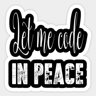 Let me code in peace Sticker